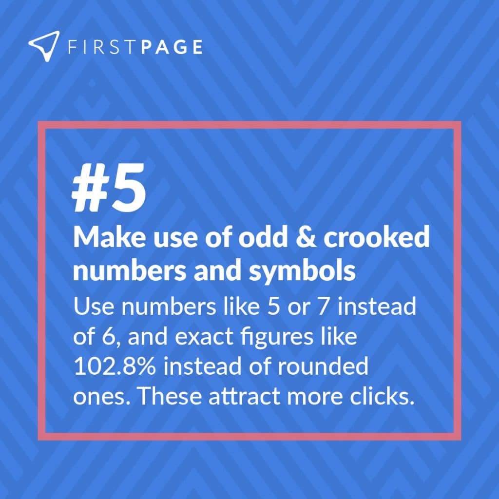 Use odd & crooked numbers and symbols