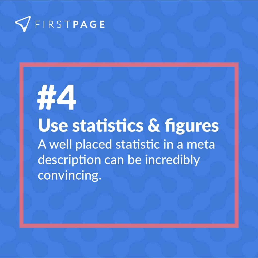 Use statistics and figures when possible