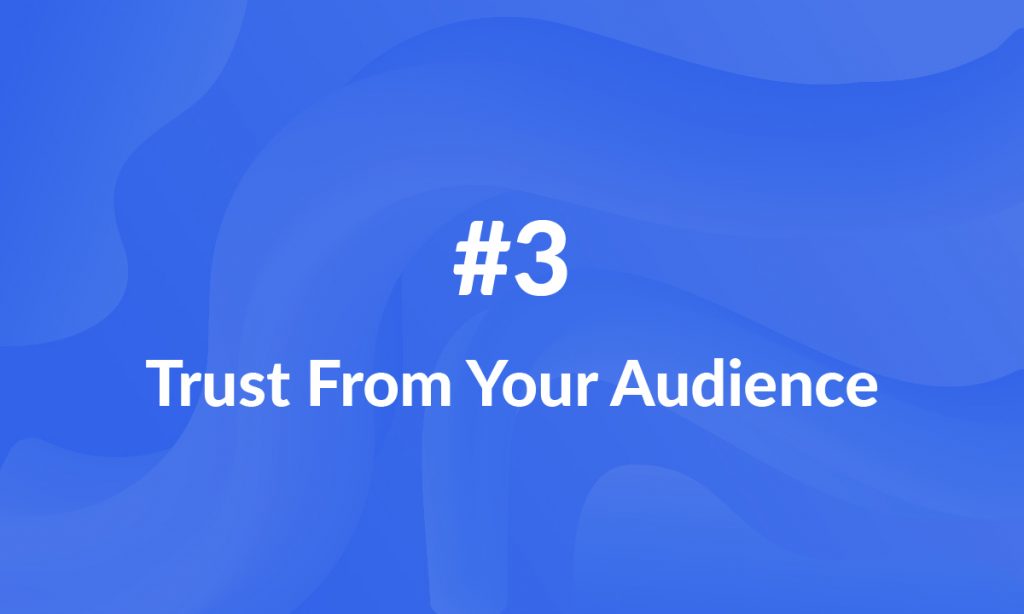 Gain trust from your audience