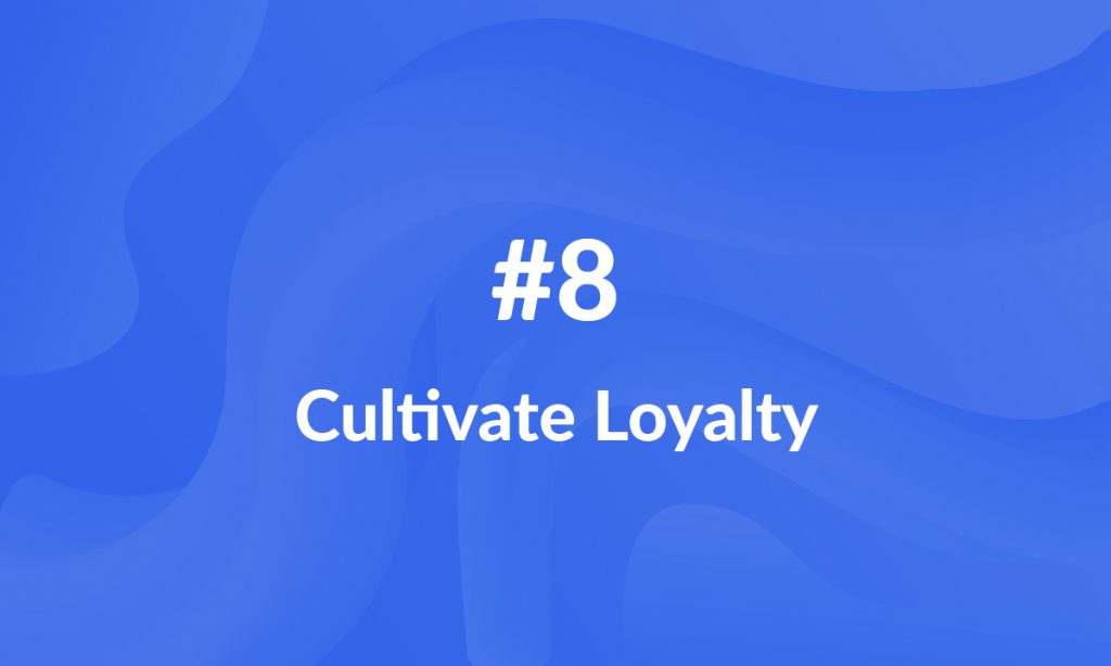 Cultivate brand loyalty