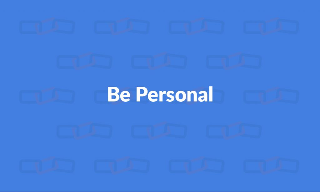 Be personal