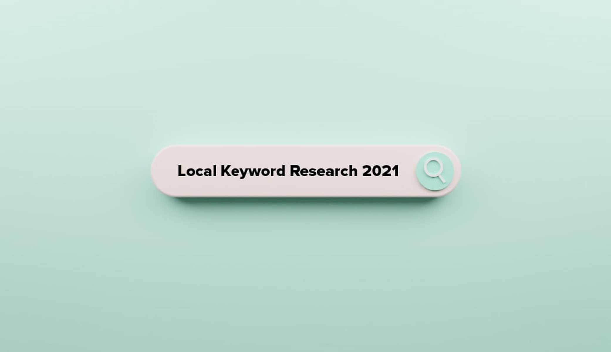 How To Do Local Keyword Research In 2022: The Ultimate Guide
