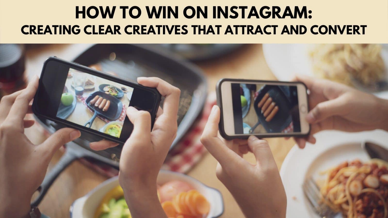How to Win on Instagram: Creating Clear Creatives that Attract and Convert