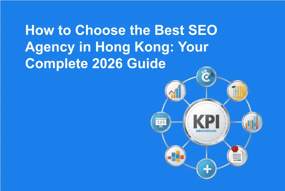 How to Choose the Best SEO Agency in Hong Kong: Your Complete 2026 Guide