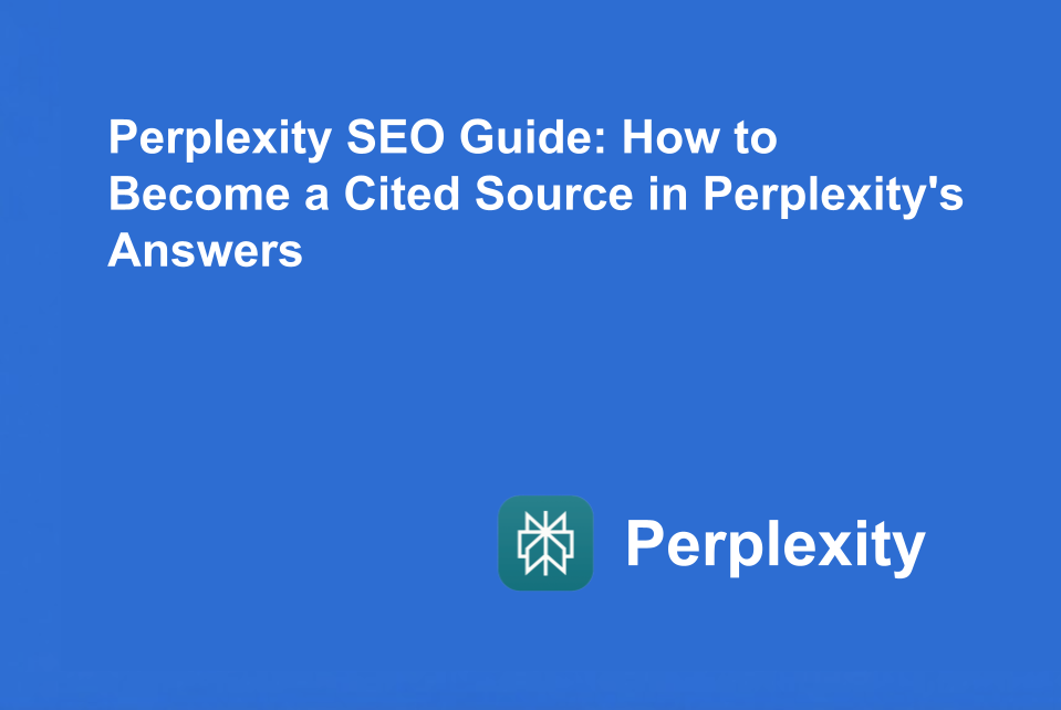 Perplexity SEO Guide: How to Become a Cited Source in Perplexity's Answers